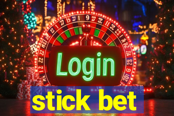 stick bet